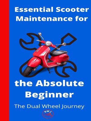 cover image of Essential Scooter Maintenance for the Absolute Beginner